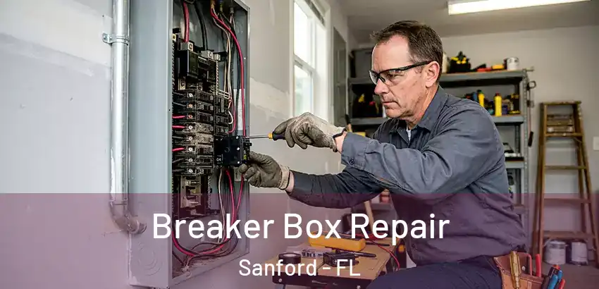 Breaker Box Repair Sanford - FL