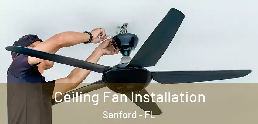  Ceiling Fan Installation Sanford - FL