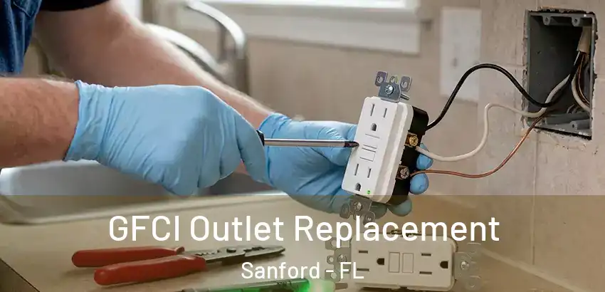 GFCI Outlet Replacement Sanford - FL