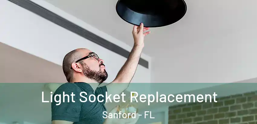 Light Socket Replacement Sanford - FL